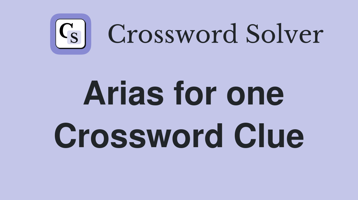 Arias For One Crossword Clue Answers Crossword Solver